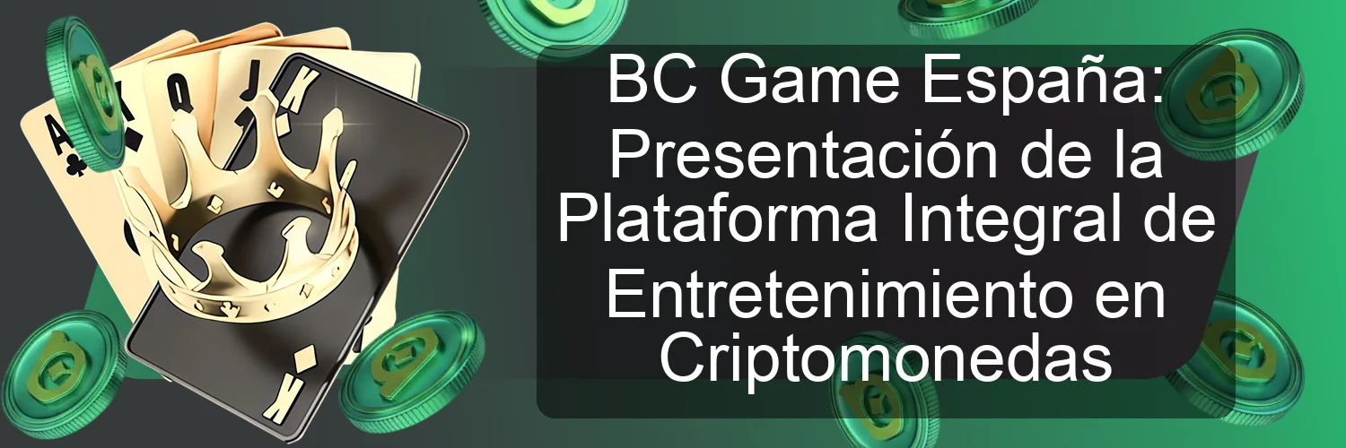 BC Game España: Presentación de la Plataforma Integral de Entretenimiento en Criptomonedas BC Game España: Presentación de la Plataforma Integral de Entretenimiento en Criptomonedas